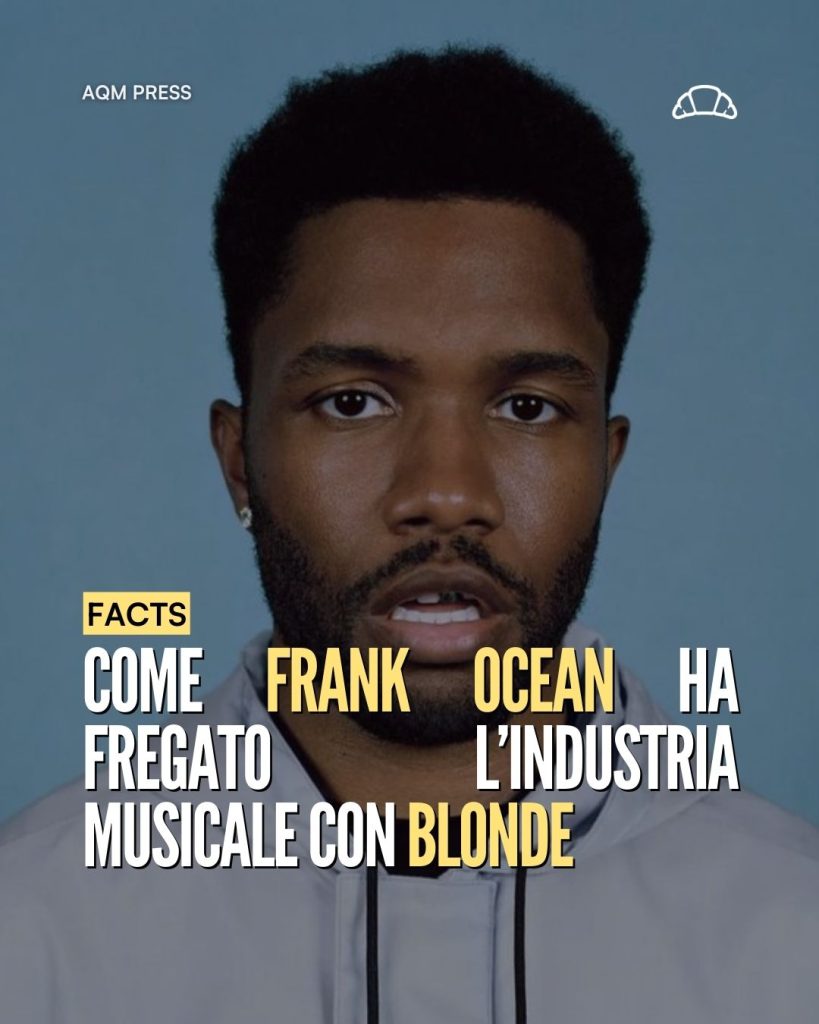 COME FRANK OCEAN HA FREGATO L’INDUSTRIA MUSICALE CON BLONDE