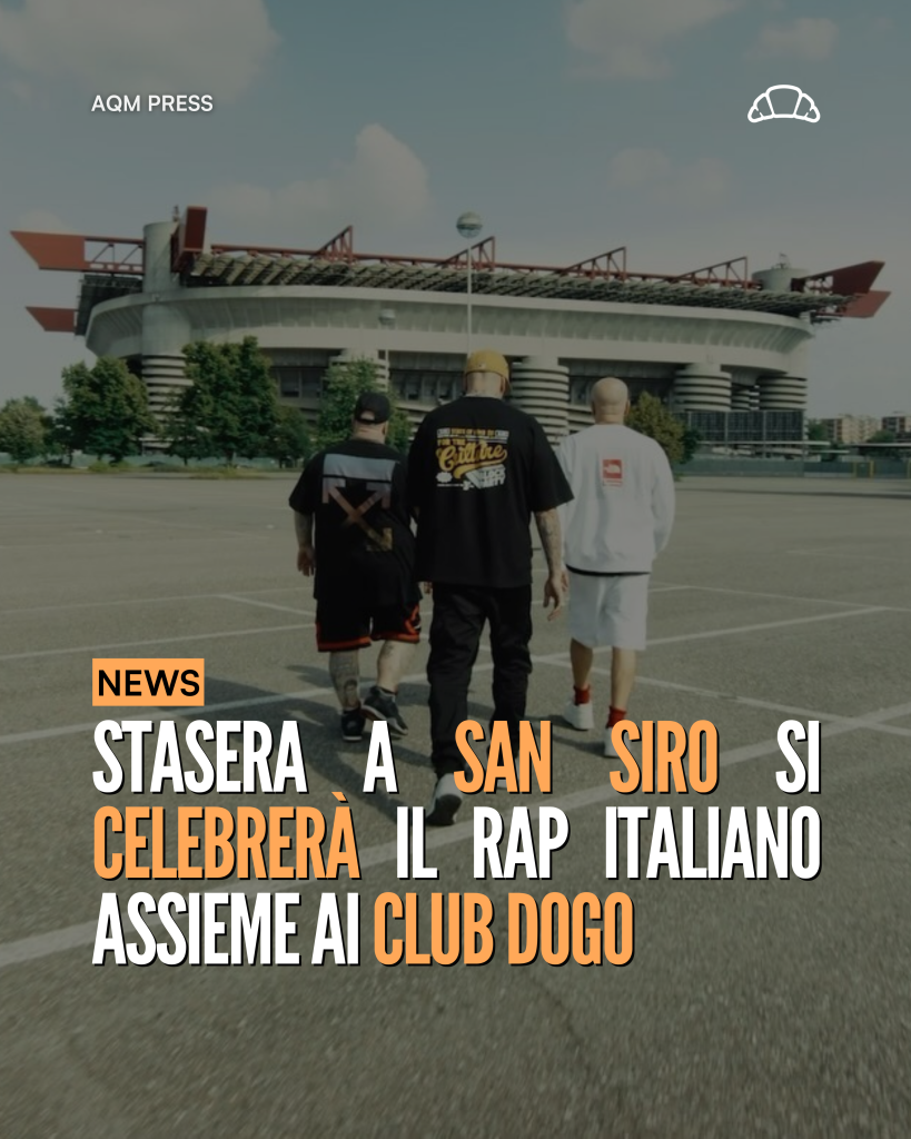 STASERA A SAN SIRO SI CELEBRERÀ IL RAP ITALIANO ASSIEME AI CLUB DOGO