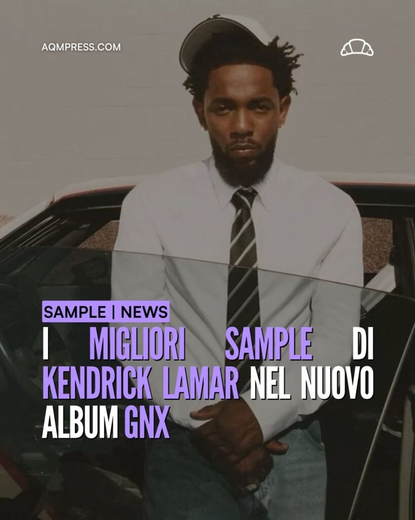 I MIGLIORI SAMPLE IN GNX DI KENDRICK LAMAR